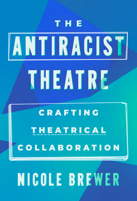 The Antiracist Theatre: Crafting Theatrical Collaboration