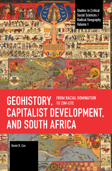 Geohistory, Capitalist Development, and South Africa: From Racial Domination to Zim-Lite