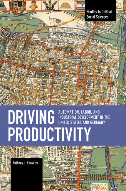 Driving Productivity: Automation, Labor, and Industrial Development in the United States and Germany