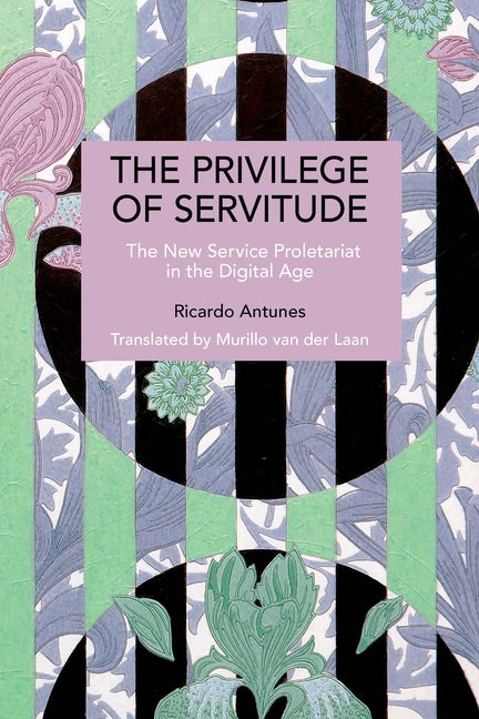 The Privilege of Servitude: The New Service Proletariat in the Digital Age