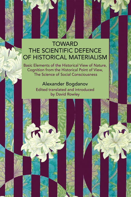 Toward the Scientific Defence of Historical Materialism: Basic Elements of the Historical View of Nature, Cognition from the Historical Point of View,