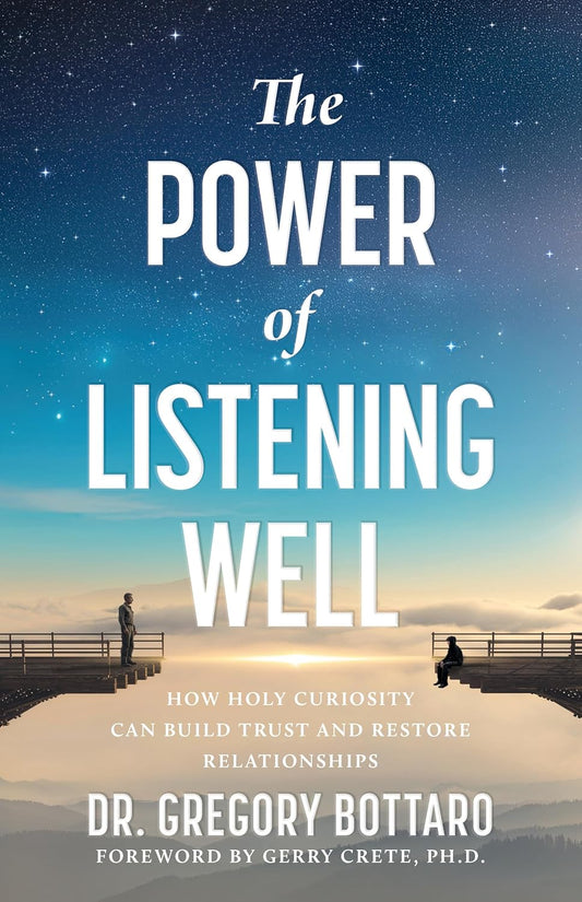 The Power of Listening Well: How Holy Curiosity Can Build Trust and Restore Relationships