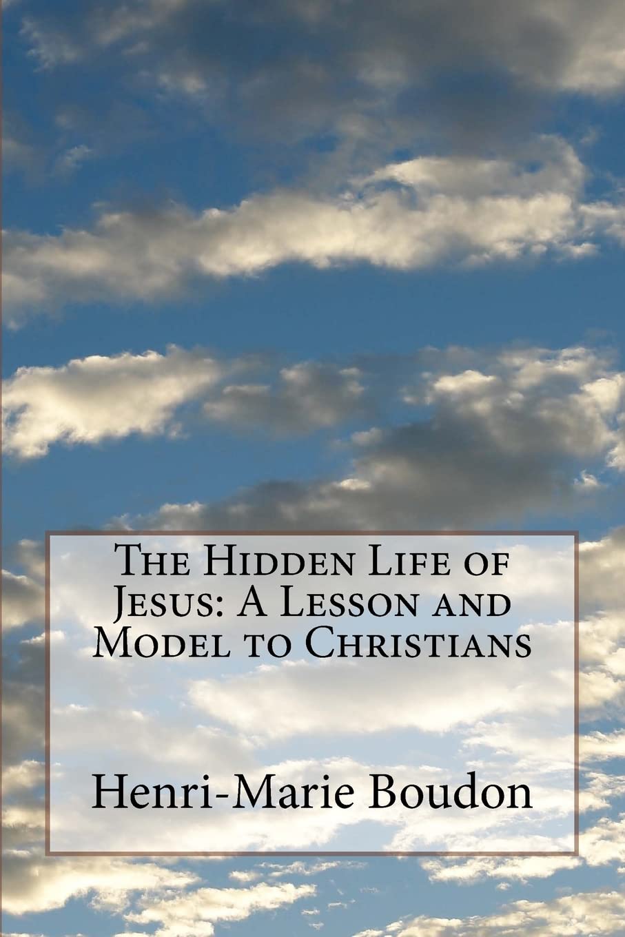 The Path to Humility: How the Hidden Life of Jesus Is the Model of Holiness