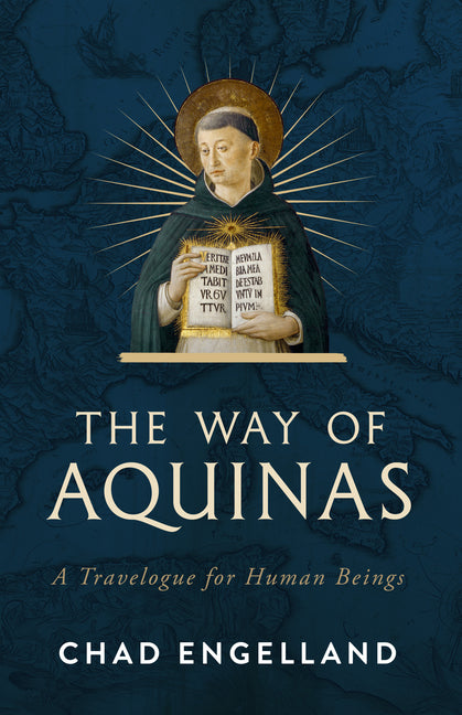 The Way of Aquinas: A Travelogue for Human Beings