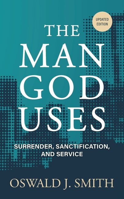 The Man God Uses: Surrender, Sanctification, and Service