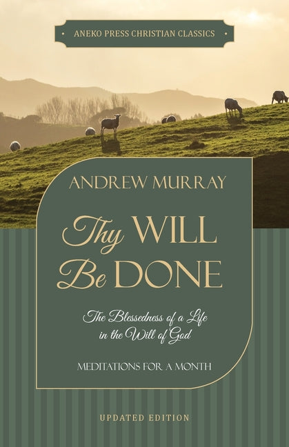 Thy Will Be Done: The Blessedness of a Life in the Will of God (Meditations for a Month)