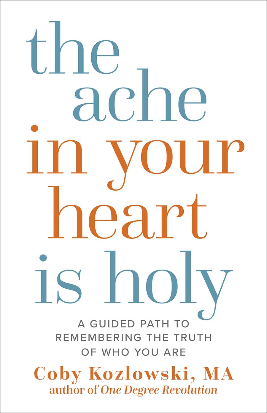 The Ache in Your Heart Is Holy: A Guided Path to Remembering Hardcover ...