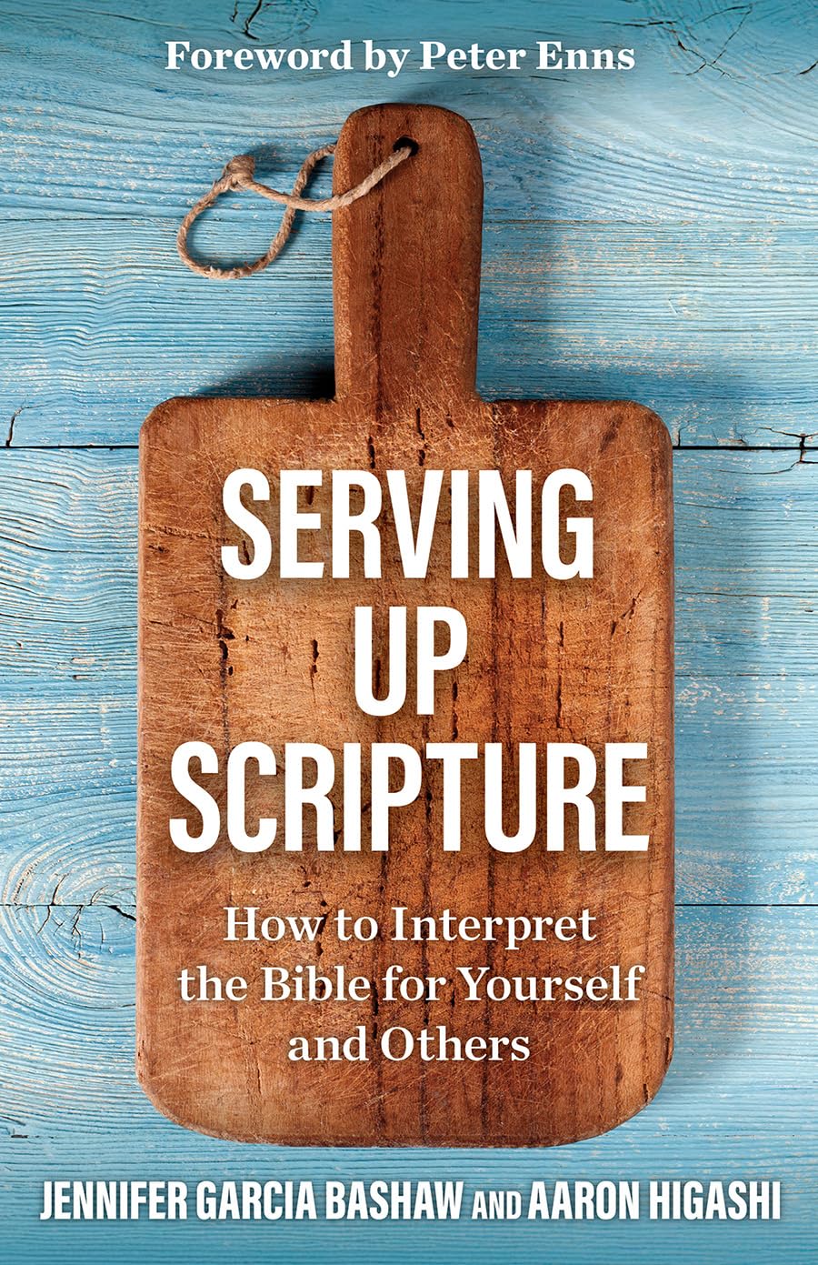 Serving Up Scripture: How to Interpret the Bible for Yourself and Others