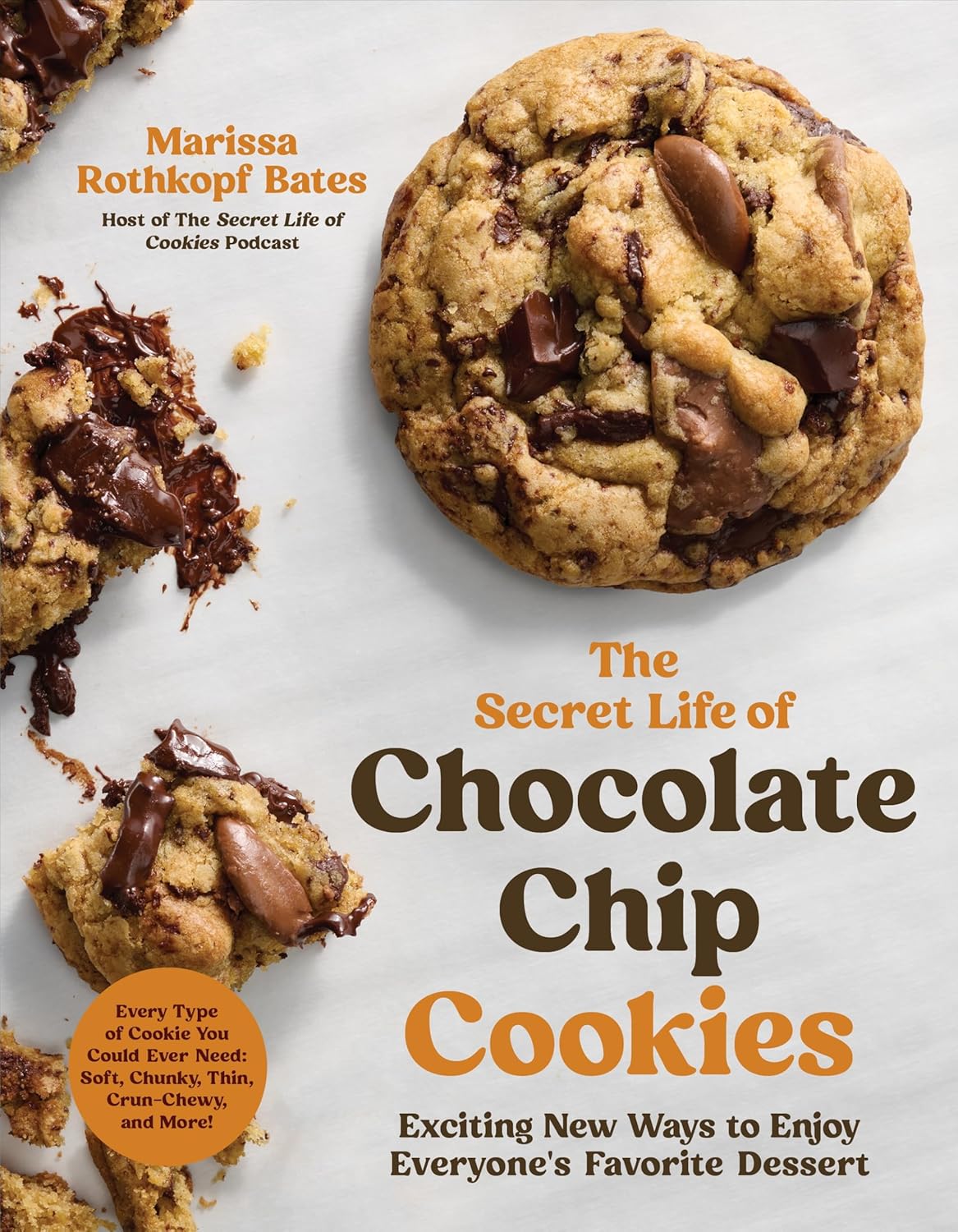 Secret Life of Chocolate Chip Cookies: Exciting New Ways to Enjoy Everyone's Favorite Dessert