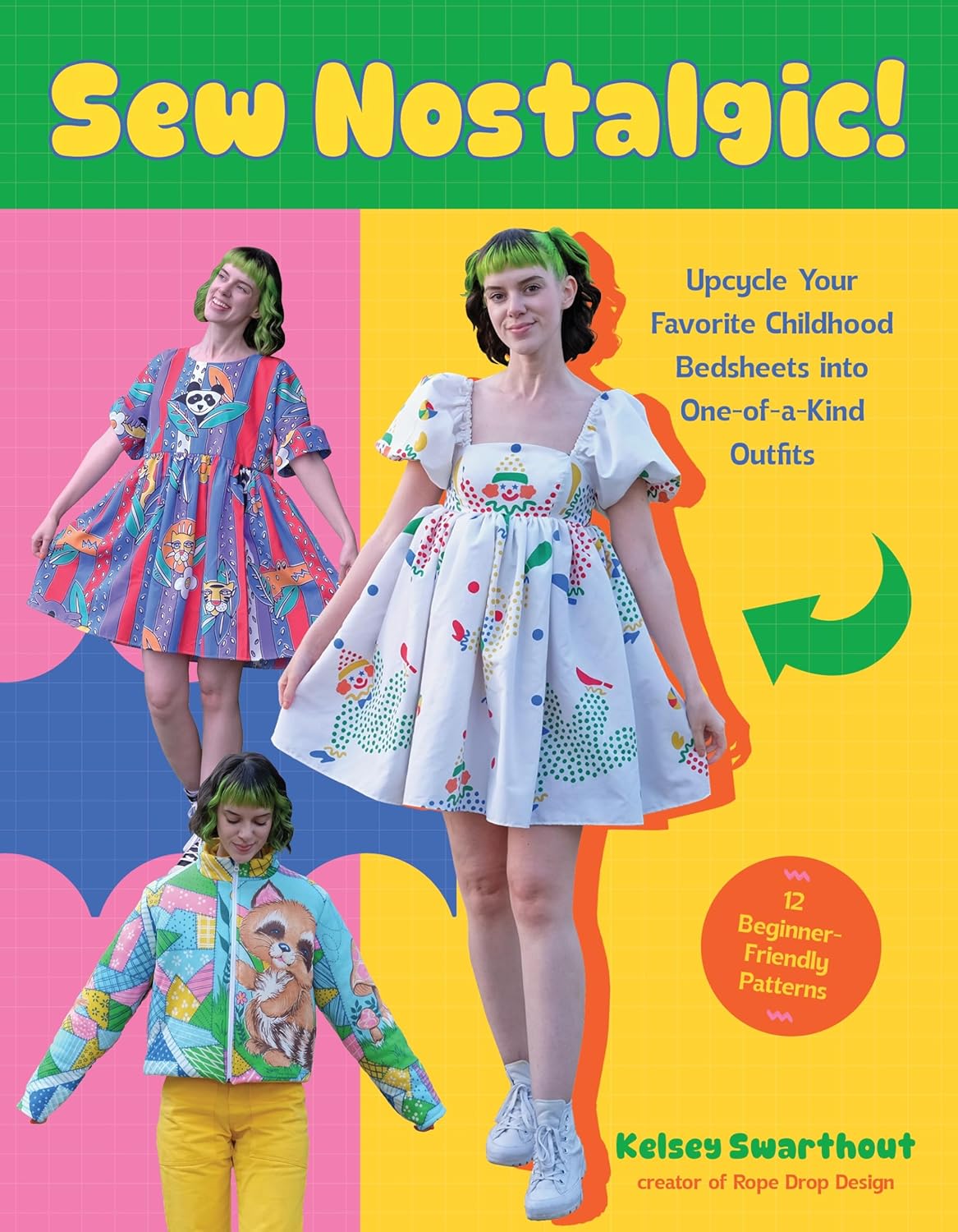 Sew Nostalgic!: Upcycle Your Favorite Childhood Bedsheets Into One-Of-A-Kind Outfits
