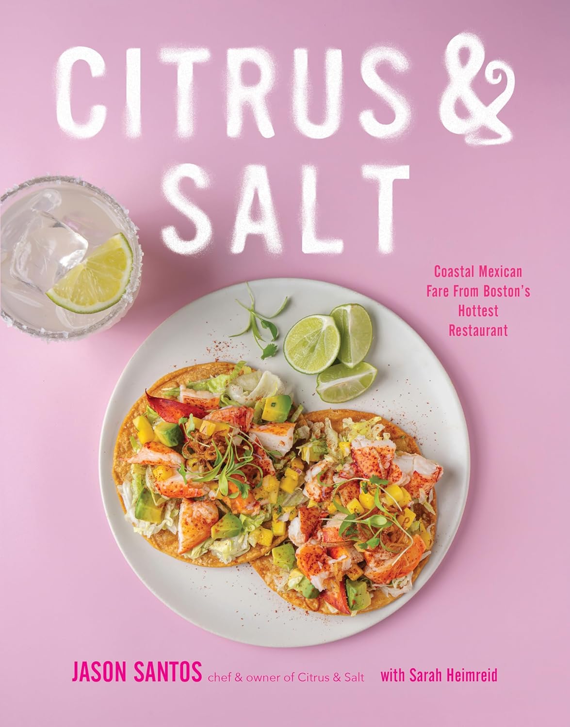 Citrus & Salt: Coastal Mexican Fare from Boston's Hottest Restaurant
