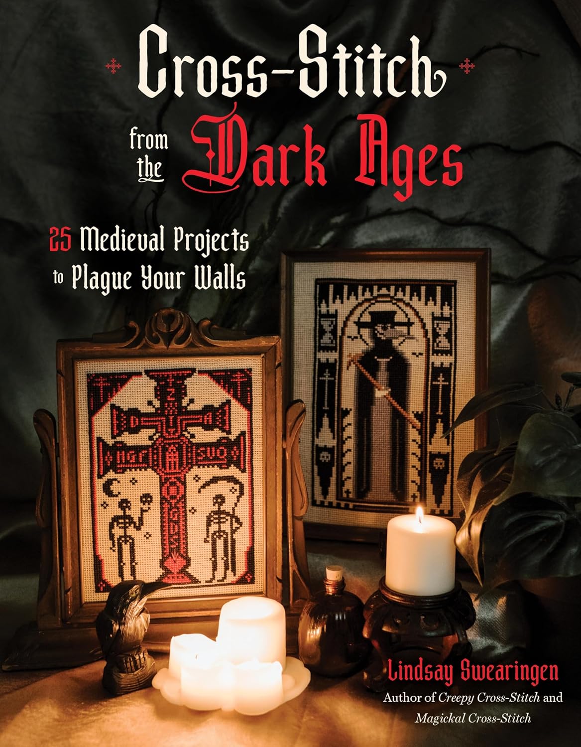 Cross Stitch from the Dark Ages: 25 Medieval Projects to Plague Your Walls
