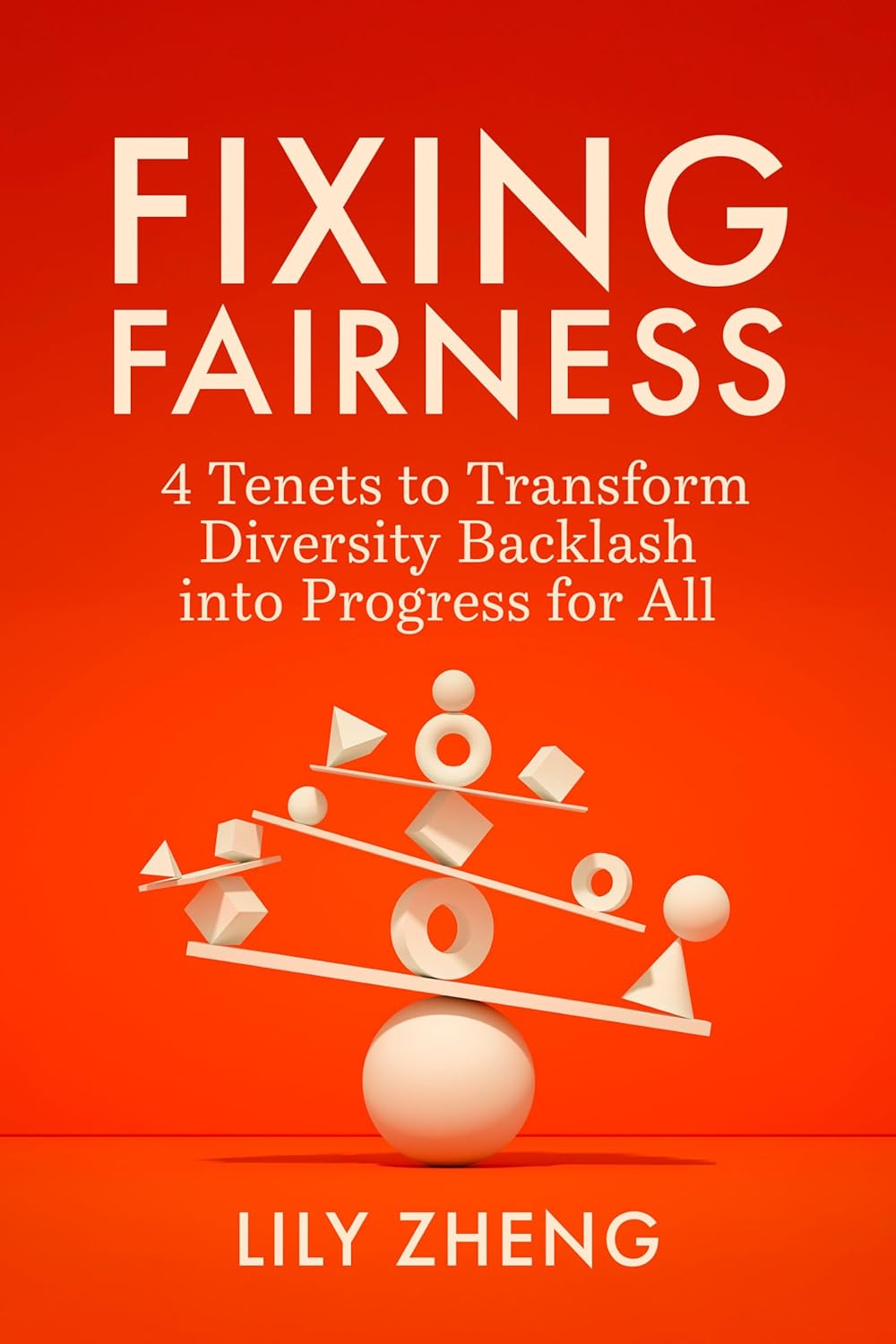 Fixing Fairness: 4 Tenets to Transform Diversity Backlash Into Progress for All