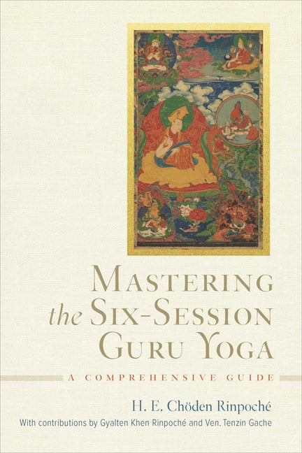 Mastering the Six-Session Guru Yoga: A Comprehensive Guide