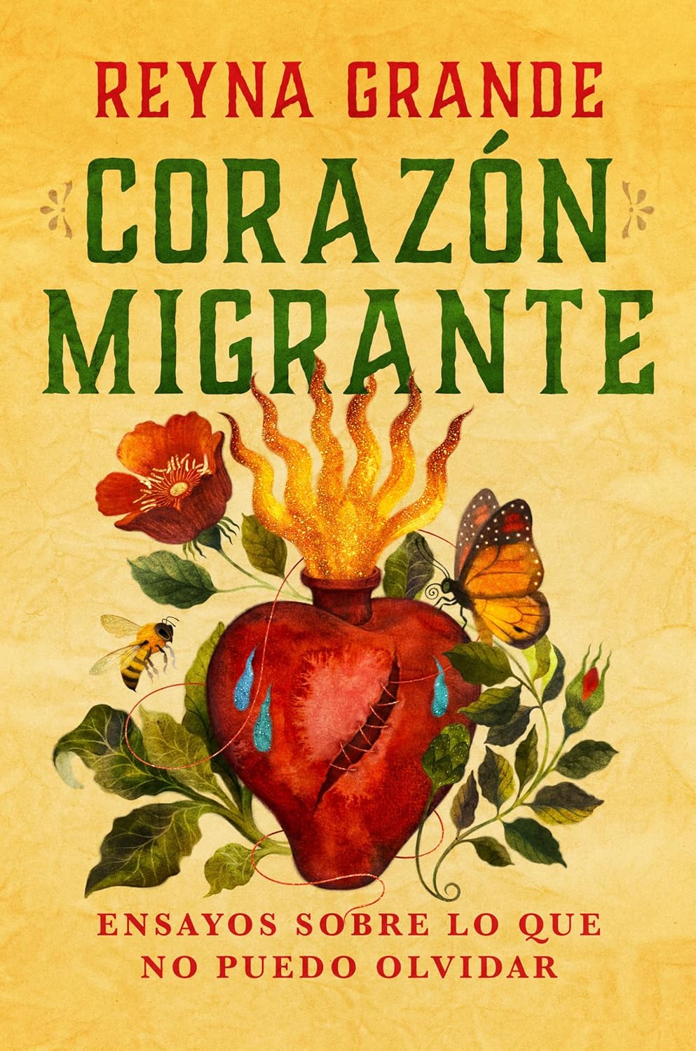 Corazon Migrante. Ensayos Sobre Lo Que No Puedo Olvidar / Migrant Heart: Essays on What I Cannot Forget