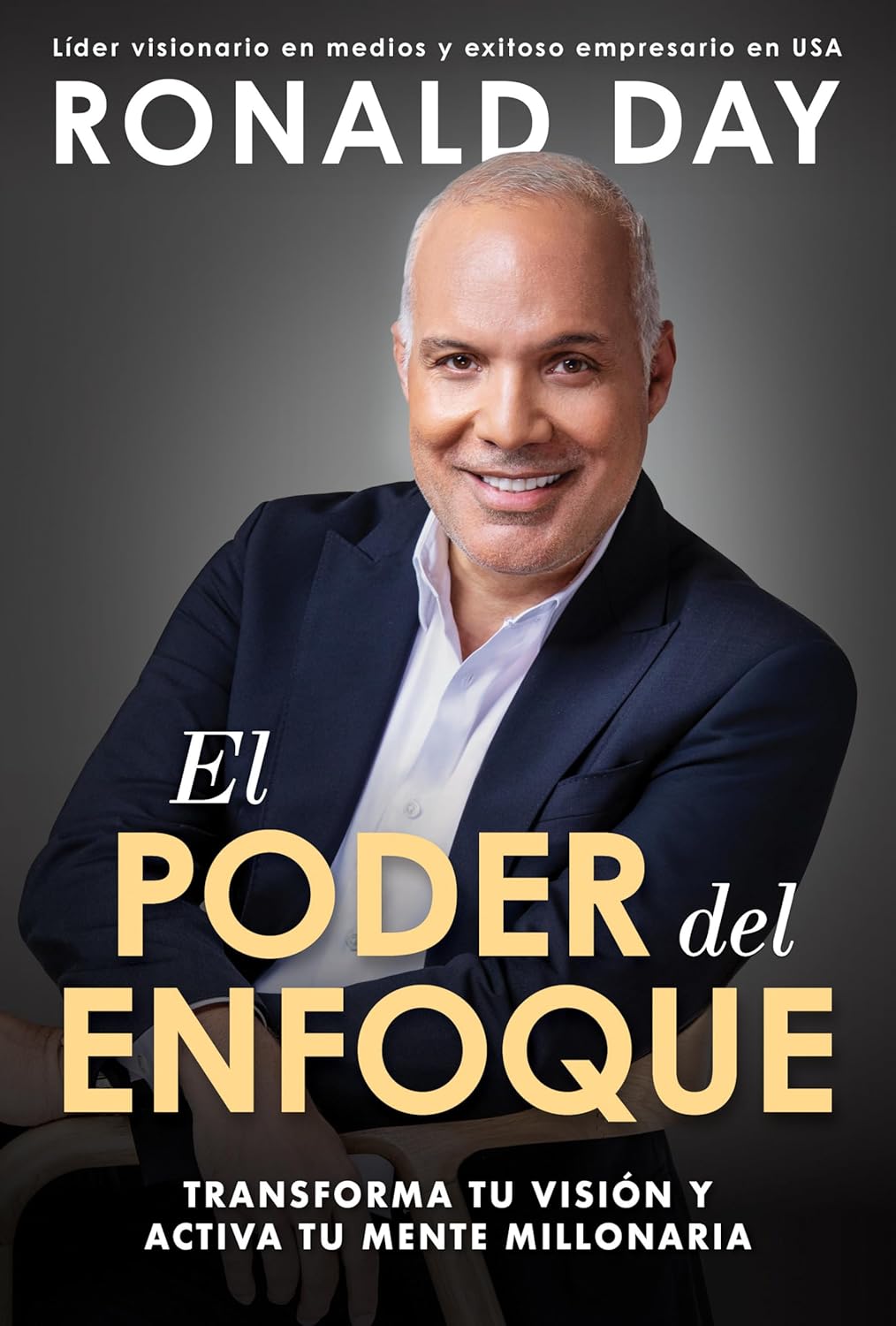El Poder del Enfoque: Transforma Tu Vision Y Activa Tu Mente Millonaria / The Power of Focus