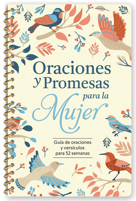 Oraciones Y Promesas Para La Mujer: Guia de Oraciones Y Versiculos Para 52 Semanas (Espiral) / Prayers and Promises for Women