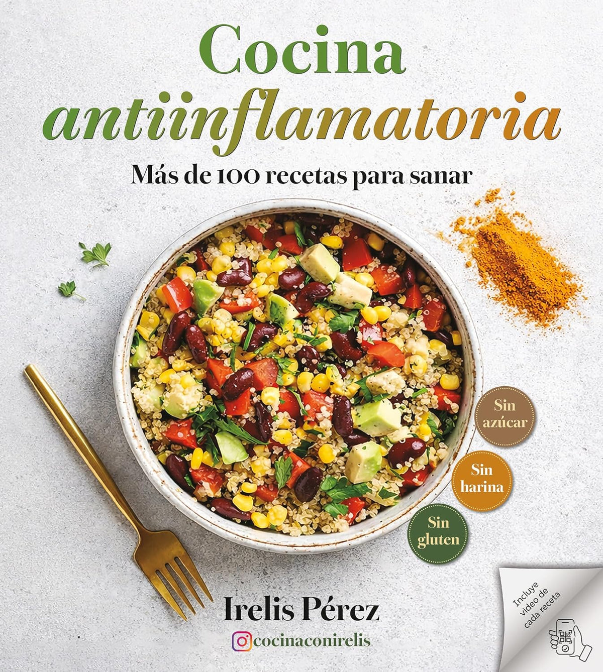 Cocina Antiinflamatoria: Mas de 100 Recetas Para Sanar / Anti-Inflammatory Cooking: More Than 100 Recipes for Healing