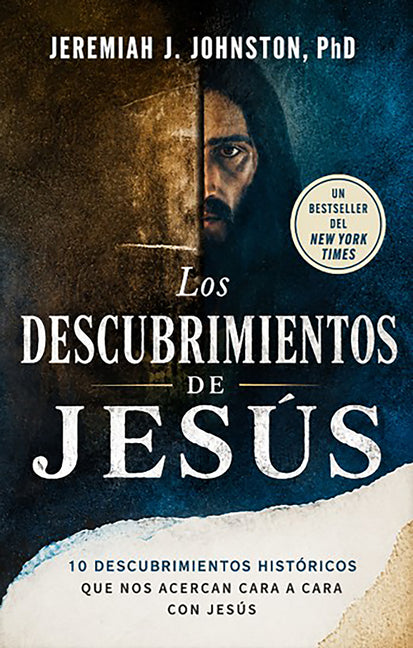 Los Descubrimientos de Jesus: 10 Descubrimientos Historicos Que Nos Acercan Cara a Cara Con Jesus / The Jesus Discoveries