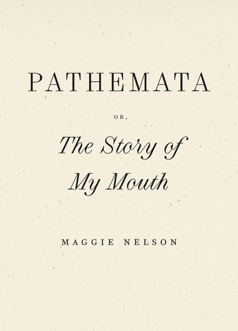 Pathemata, Or, the Story of My Mouth
