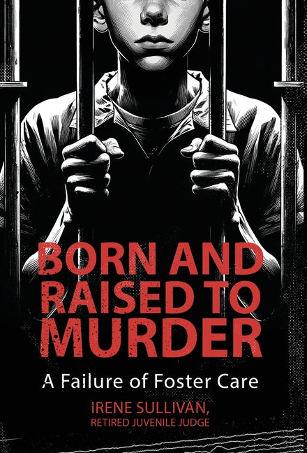 Born and Raised to Murder: A Failure of Foster Care