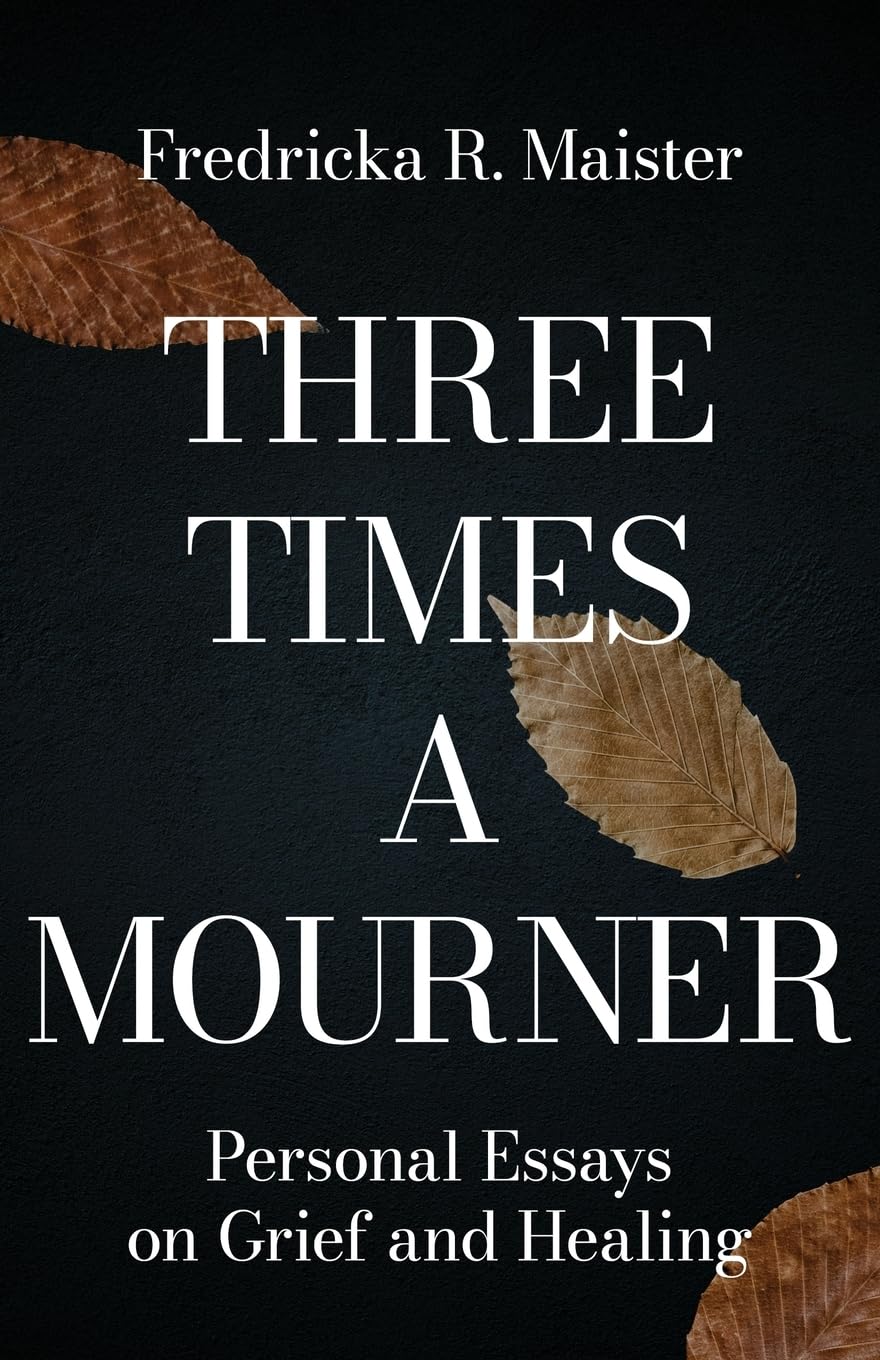 Three Times A Mourner: Personal Essays on Grief and Healing