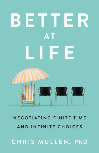 Better at Life: Negotiating Finite Time and Infinite Choices