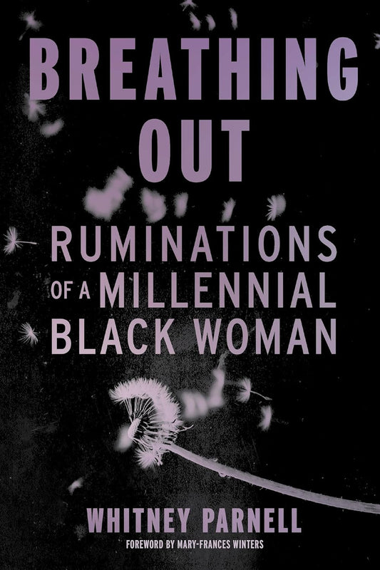 Breathing Out: Ruminations of a Millennial Black Woman