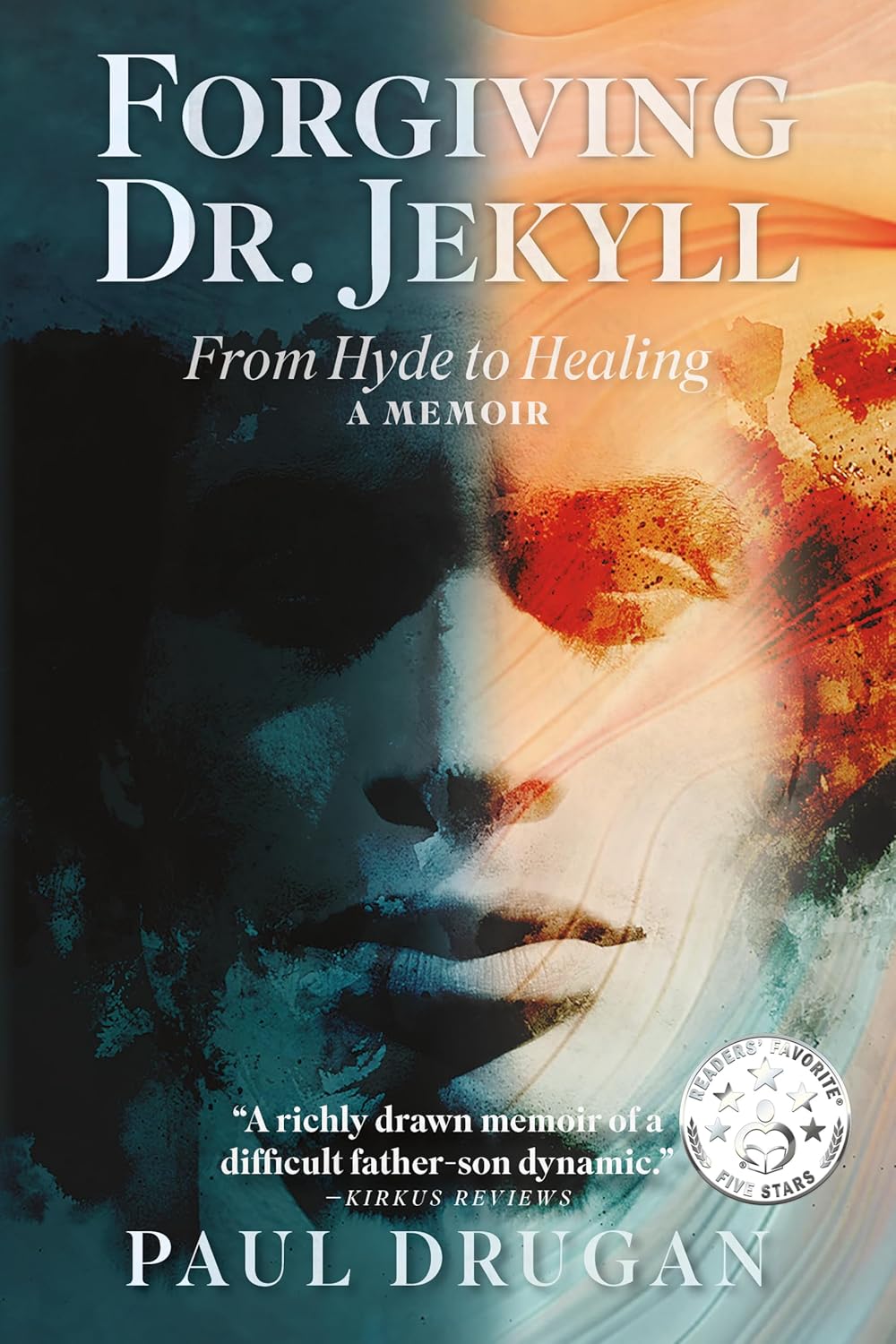Forgiving Dr. Jekyll: From Hyde to Healing: A Memoir