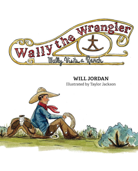 Wally the Wrangler: Wally Visits a Ranch