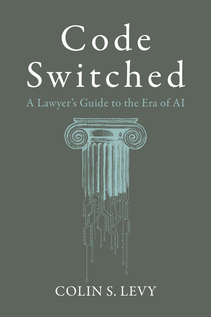 Code Switched: A Lawyer's Guide to the Era of AI