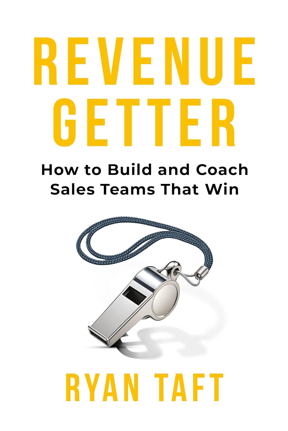 Revenuegetter: How to Build and Coach Sales Teams That Win