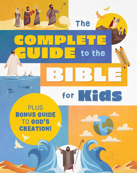 The Complete Guide to the Bible for Kids: Plus Bonus Guide to Creation!