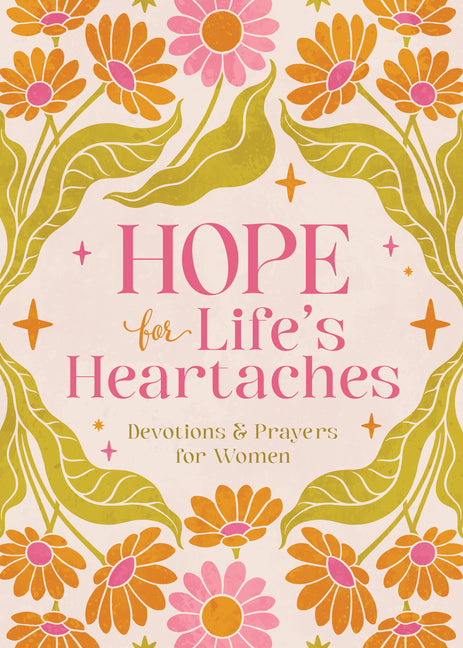 Hope for Life's Heartaches: Devotions & Prayers for Women