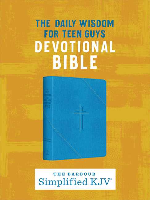 The Daily Wisdom for Teen Guys Devotional Bible: The Barbour Simplified KJV Bible