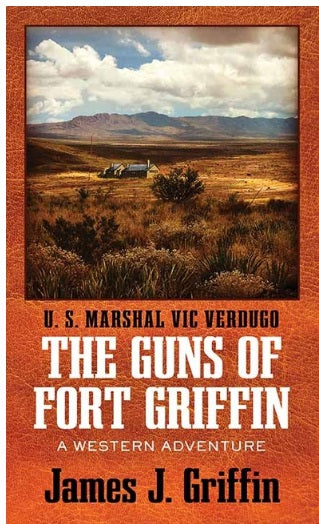 The Guns of Fort Griffin: A Western Adventure