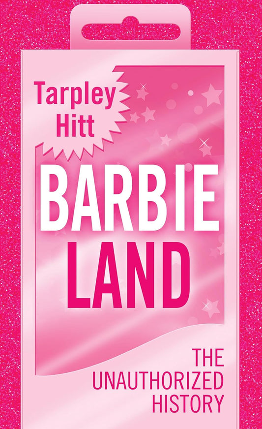 Barbieland: The Unauthorized History