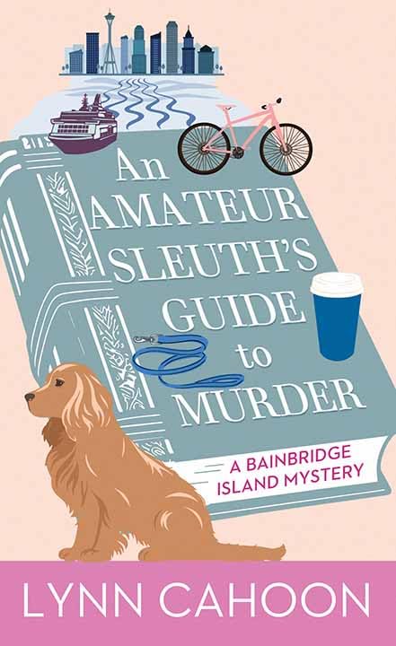 An Amateur Sleuth's Guide to Murder: A Bainbridge Island Mystery