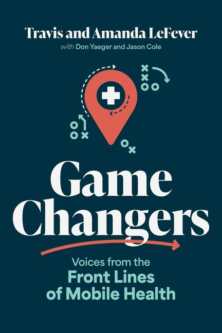 Game Changers: Voices from the Front Lines of Mobile Health