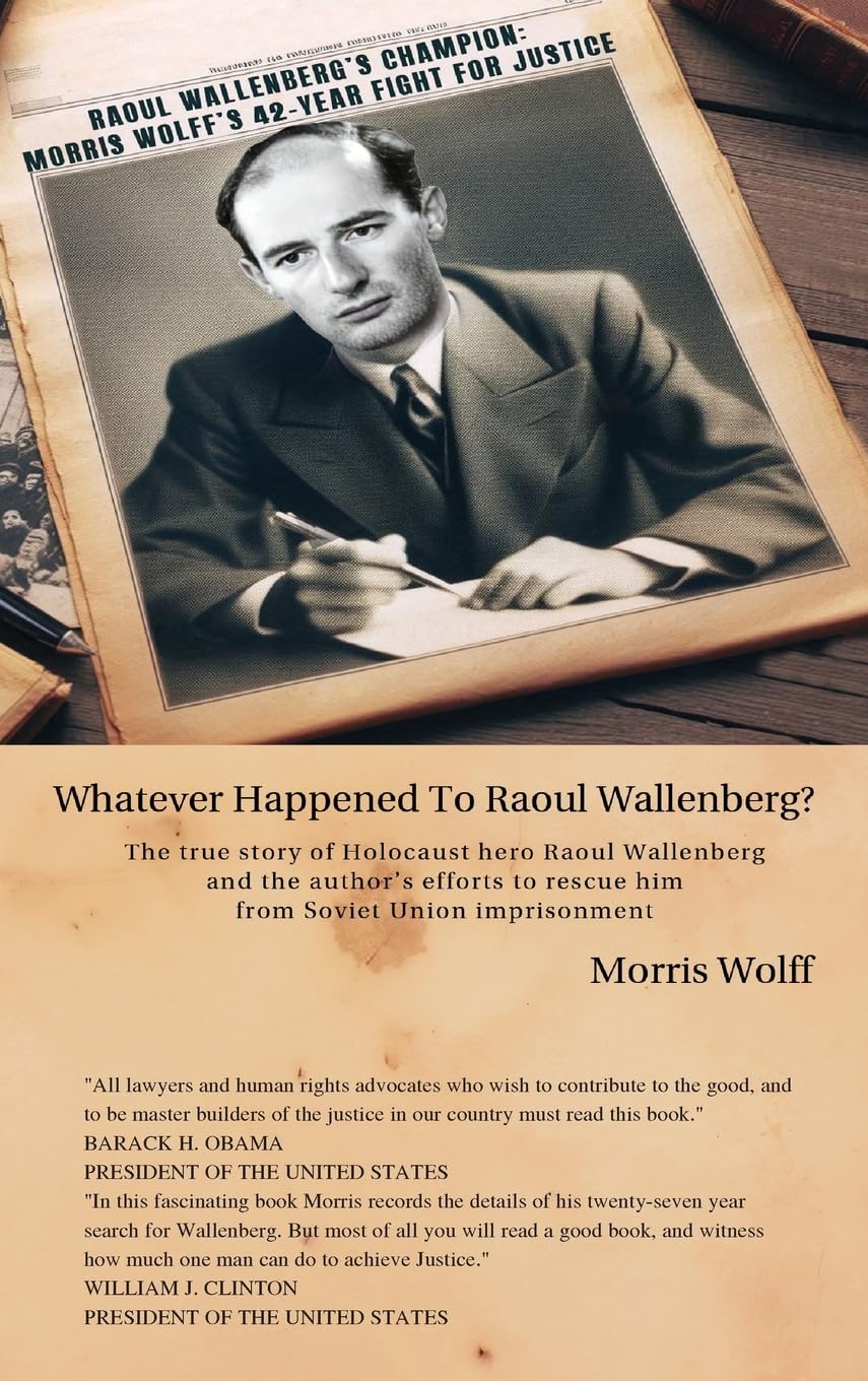 Raoul Wallenberg's Champion Morris Wolff's 42-Year Fight For Justice