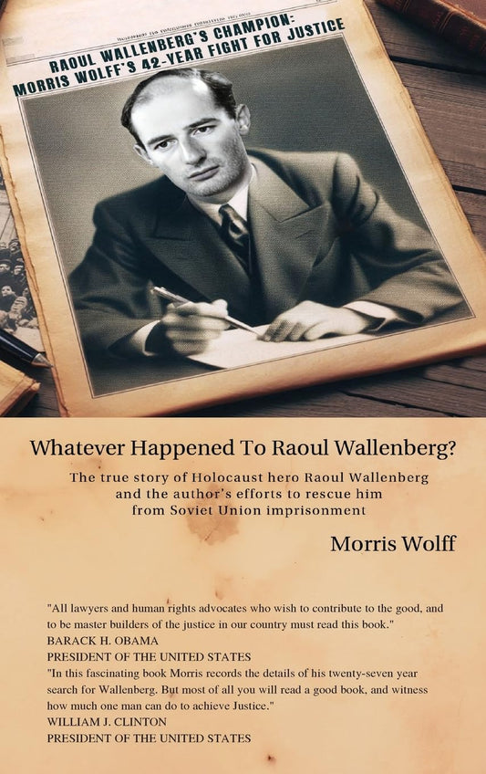 Raoul Wallenberg's Champion Morris Wolff's 42-Year Fight For Justice