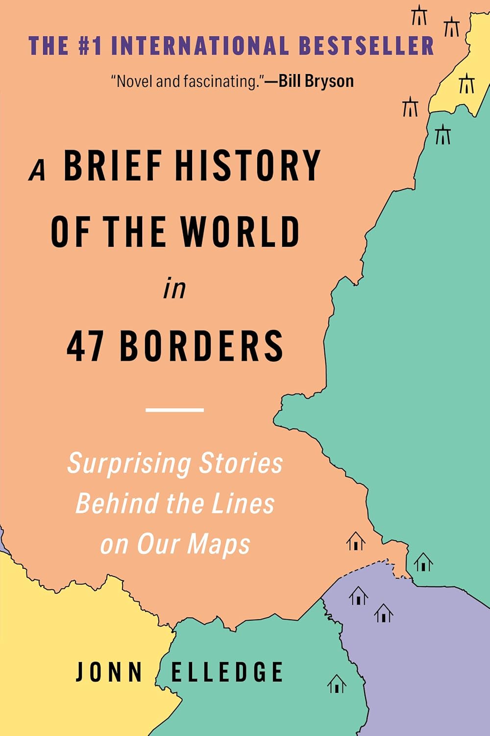Brief History of the World in 47 Borders: Surprising Stories Behind the Lines on Our Maps