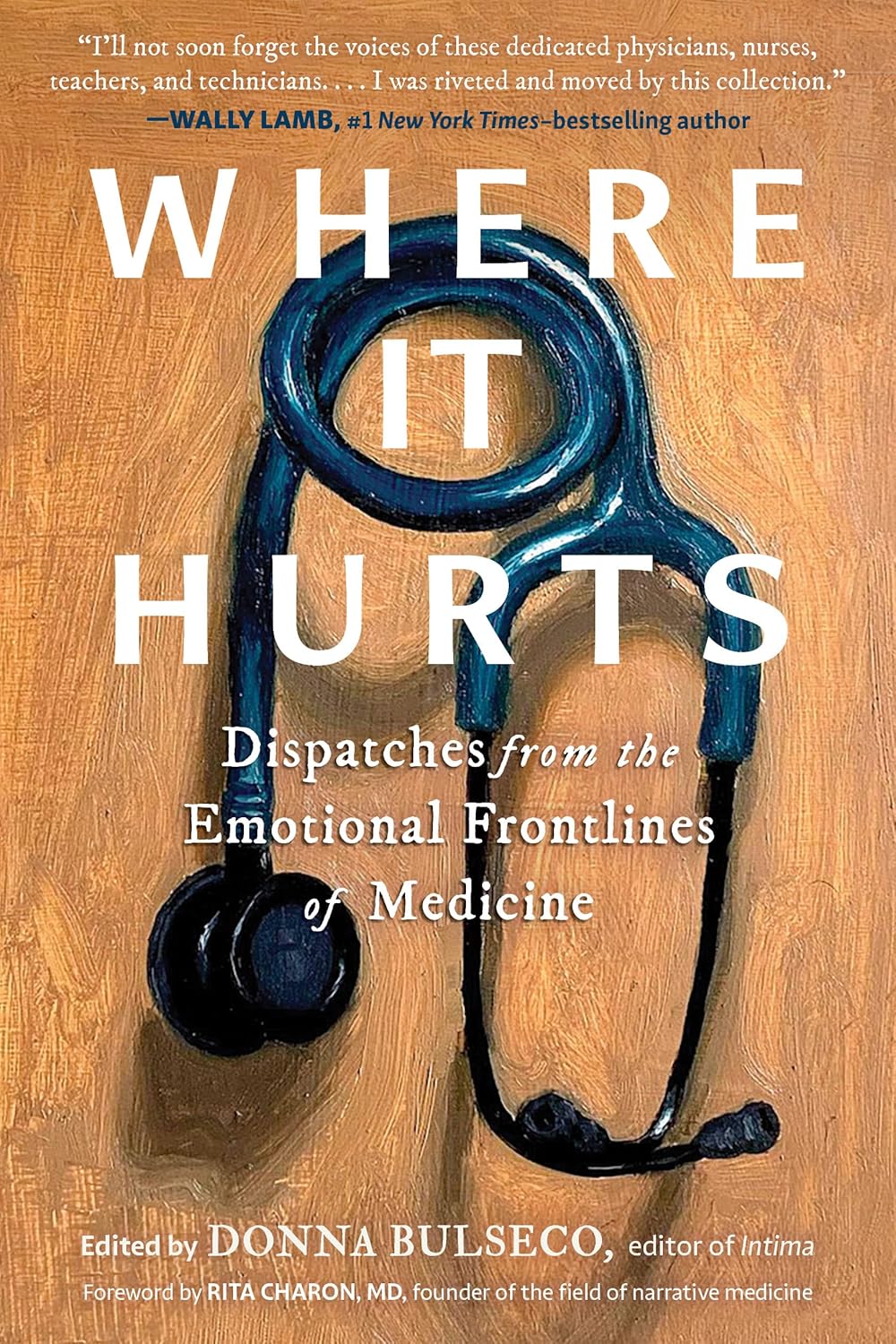 Where It Hurts: Dispatches from the Emotional Frontlines of Medicine