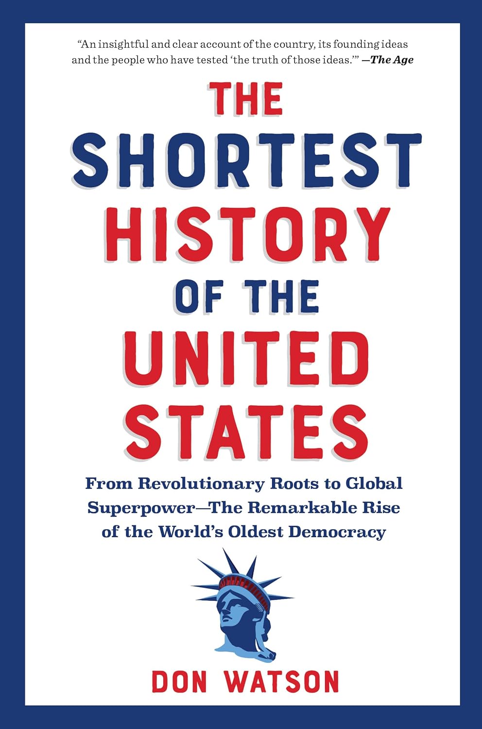 The Shortest History of the United States: From the Declaration of Independence to Global Superpower - 250 Years of the Ongoing American Experiment