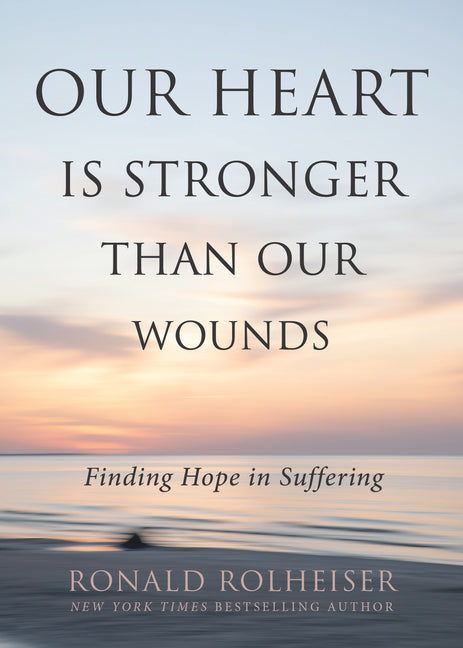 Our Heart Is Stronger Than Our Wounds: Finding Hope in Suffering