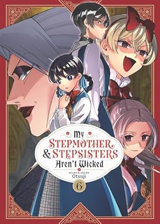 My Stepmother and Stepsisters Aren't Wicked Vol. 6