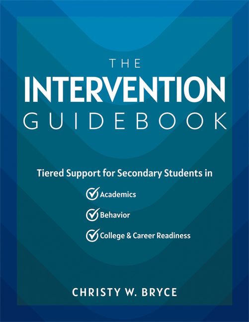 The Intervention Guidebook: Tiered Support for Secondary Students in Academics, Behavior, and College and Career Readiness (College and Career Mtss Strate