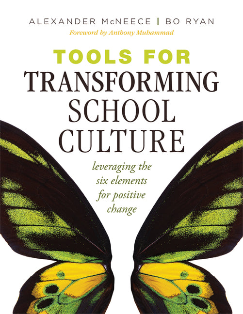 Tools for Transforming School Culture: Leveraging the Six Elements for Positive Change (Practical Tools for Collaboration and School Culture) (School