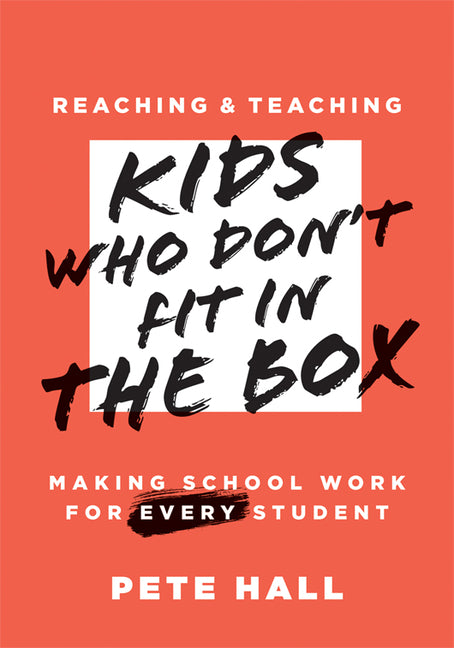 Reaching and Teaching Kids Who Don't Fit in the Box: Making School Work for Every Student (Support Every Student Who Doesn't Fit in the Box.) (Student