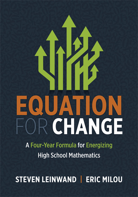 Equation for Change: A Four-Year Formula for Energizing High School Mathematics (High School Math, Data Science, Mathematics Pathways, Curriculum Refo